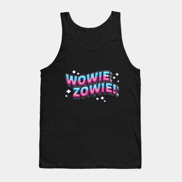 Wowie Zowie Super Wonderful Wonder Tank Top by ZowPig Shirts